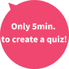 Complete a quiz/question in as little as 5 minutes!